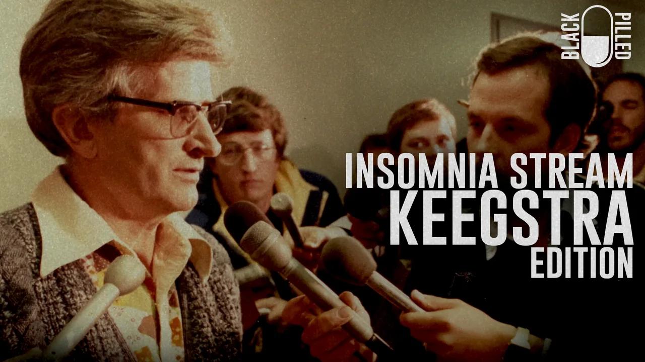 INSOMNIA STREAM: KEEGSTRA EDITION